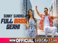 Full Bass Gerhi   Sunny Sandhu 320kbps