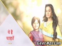 Yeh Hai Chahatein Serial Title Track 320kbps