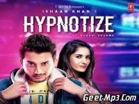 Hypnotize Ishaan Khan Full Single Track