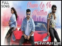 Chum Le Ve Mattha Ankit Saainraj Full Single Track
