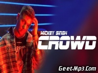 Crowd Mickey Singh Full Single Track