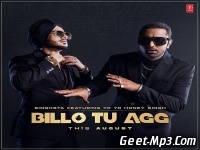 Billo Tu Agg Honey Singh Full Single Track