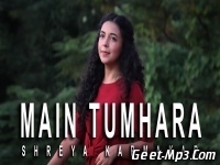 Main Tumhara (Female Version) Shreya Karmakar 320kbps
