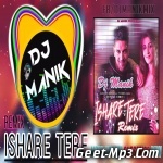 Ishare Tere Remix   DJ Manik