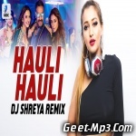 Hauli Hauli (Remix)   DJ Shreya