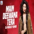 Main Deewana Tera (Remix) DJ Nashley