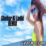 Shehar Ki Ladki (Remix)   DJ Sarfraz