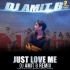 Just Love Me (Remix) DJ Amit B