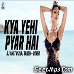 Kya Yei Pyar Hai (Cover Remix)   DJ Amit B X DJ Tarun