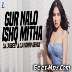 Gur Nalo Ishq Mitha (Remix)   DJ Labbeey x DJ Vishav