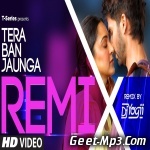 Tera Ban Jaunga (Remix)   DJ Yogii