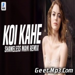Koi Kahe (Remix)   Shameless Mani