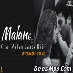 Malang X Chal Wahan Jaate Hain (Chillout Mashup) Aftermorning Remix