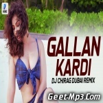 Gallan Kardi (Remix)   DJ Chirag Dubai