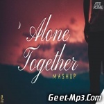 Alone Together Mashup   Aftermorning Chillout