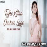 Tujhe Kitna Chahne Lage   Sonu Kakkar