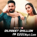 Dilpreet Dhillon Is Back   Dilpreet Dhillon feat Gurlej Akhtar