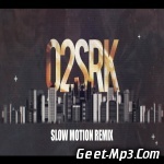 Slow Motion (Remix)   O2SRK