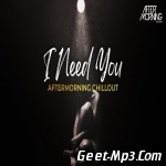 I Need You Mashup   Aftermorning Chillout