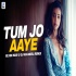 Tum Jo Aaye (Remix)   Elvin Nair, DJ Rajneel