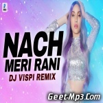 Nach Meri Rani (Remix)   DJ Vispi