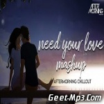 Need Your Love Mashup   Aftermorning Chillout