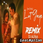 Lut Gaye (Remix)   DJ Alfaa