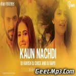Kaun Nachdi (DJ Ravish N DJ Chico N DJ Bapu Club Rework)