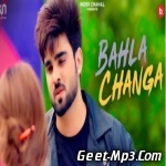 Bahla Changa   Inder Chahal