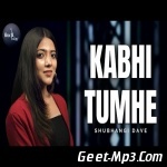 Kabhii Tumhhe (Cover) Shubhangi