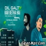 Dil Galti Kar Baitha Hai (Remix)   DJ Dalal