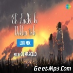 Ek Ladki Ko Dekha Toh (LoFi Chill Mix)   DJ Marcelo, DJ Pankaj
