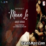 Maan Le (Chitrakut)   Arijit Singh