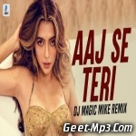 Aaj Se Teri (Remix)   DJ Magic Mike